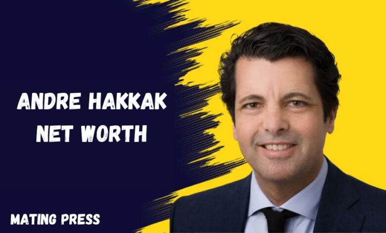 Andre Hakkak Net Worth