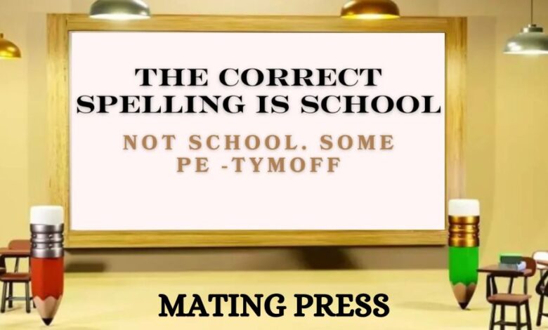 The Correct Spelling Is School Not School. Some Pe - Tymoff