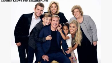 Chrisley Knows Best Daughter Dies